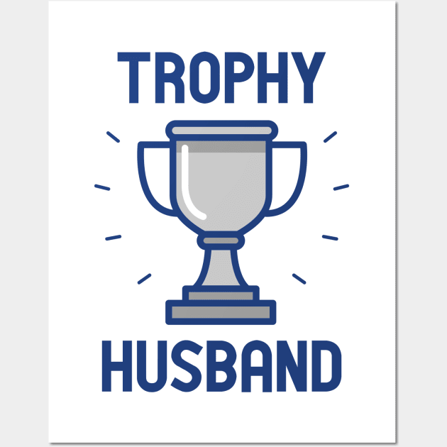 Trophy Husband Wall Art by CreativeJourney